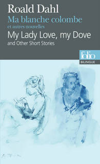 Ma blanche colombe et autres nouvelles / My Lady Love, my Dove and Other Short Stories