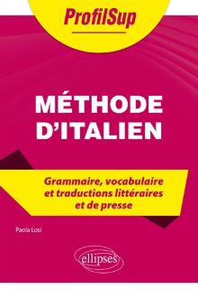 Méthode d'italien - Grammaire, vocabulaire et traductions littéraires et de presse