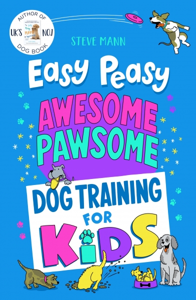 Easy Peasy Awesome Pawsome : Dog Training for Kids
