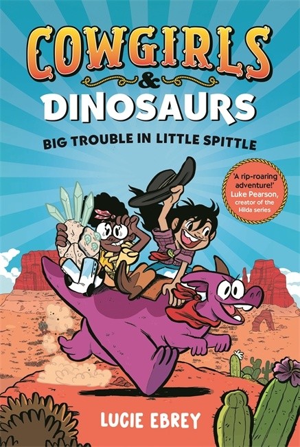 Cowgirls and Dinosaurs : Big trouble in little spittle