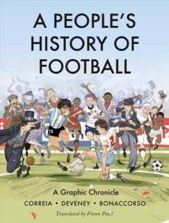 A People's History of Football : A Graphic Chronicle
