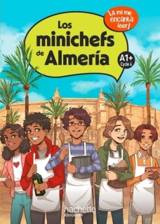 Los minichefs de Almería Cycle 4 A1+ - Livre élève - Ed. 2023