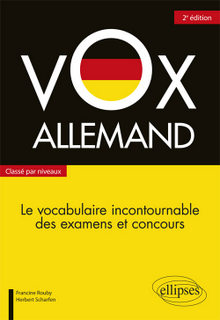 Vox Allemand. Le vocabulaire incontournable des examens et concours classé par niveaux - 2e édition - Allemand