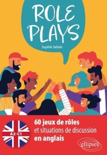 Role Plays - 60 jeux de rôles et situations de discussion en anglais A2-C1