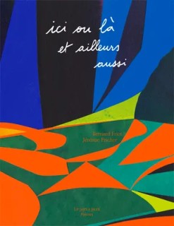 Ici ou là et ailleurs aussi (bilingue arabe français)