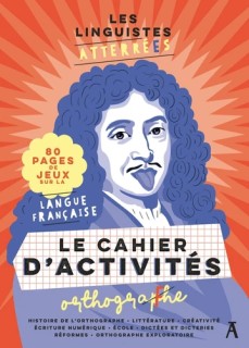Les Linguistes atterrées Le Cahier d'activités orthograf(ph)e