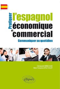 Pratiquer l'espagnol économique et commercial