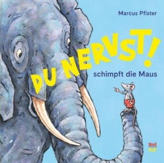 Du nervst!, schimpft die Maus