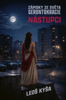 Nastupci - Zapisky ze sveta gerontokracie