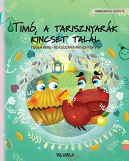 Timó, a tarisznyarák kincset talál: Hungarian Edition of 