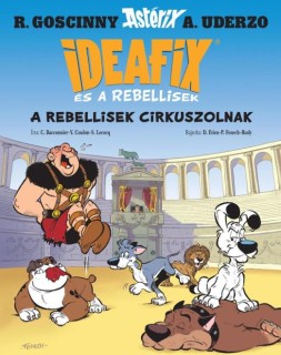 Ideafix és a rebellisek - A rebellisek cirkuszolnak