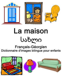 La maison / სახლი Dictionnaire d'images bilingue pour enfants